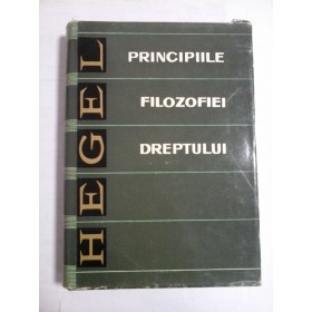 PRINCIPIILE FILOZOFIEI DREPTULUI - HEGEL ( editia Academiei 1969)